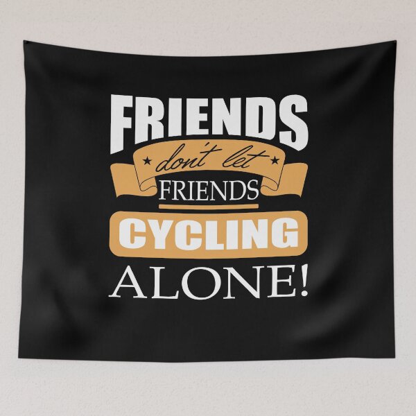 Item preview, Friends don't let friends Cycling Alone bicycle designed and sold by Merchandiser099.