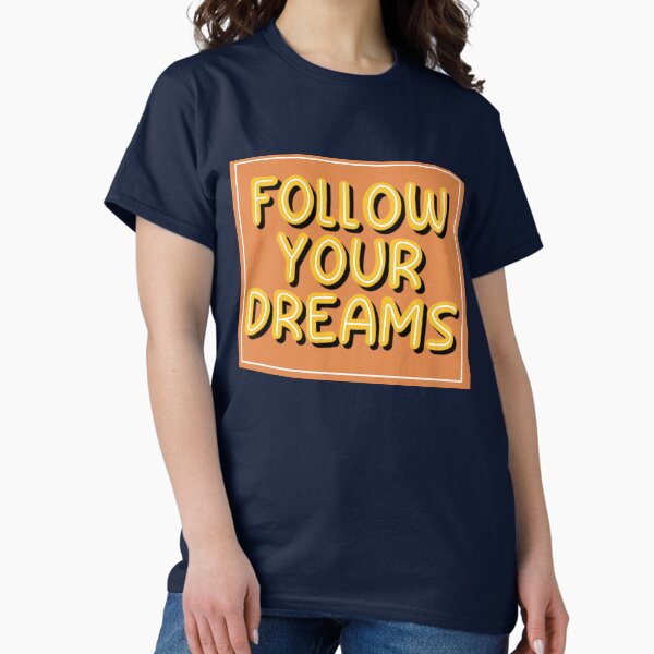 Item preview, Follow your dreams_Funny Tees designed and sold by Infinirish.