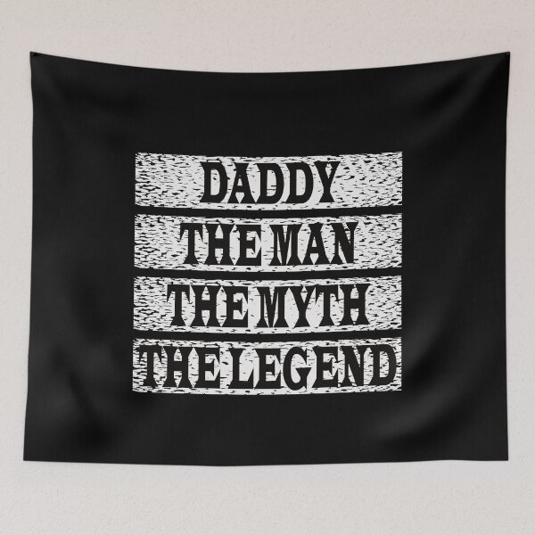 Item preview, Daddy The Man The Myth The Legend designed and sold by GaryDobson.
