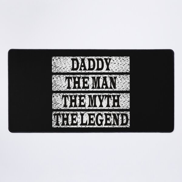 Item preview, Daddy The Man The Myth The Legend designed and sold by GaryDobson.