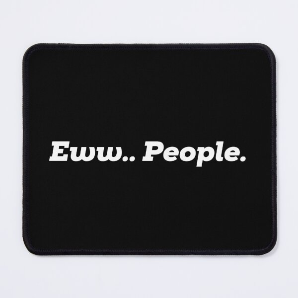 Item preview, Eww. People designed and sold by DREAMY XPRESS.