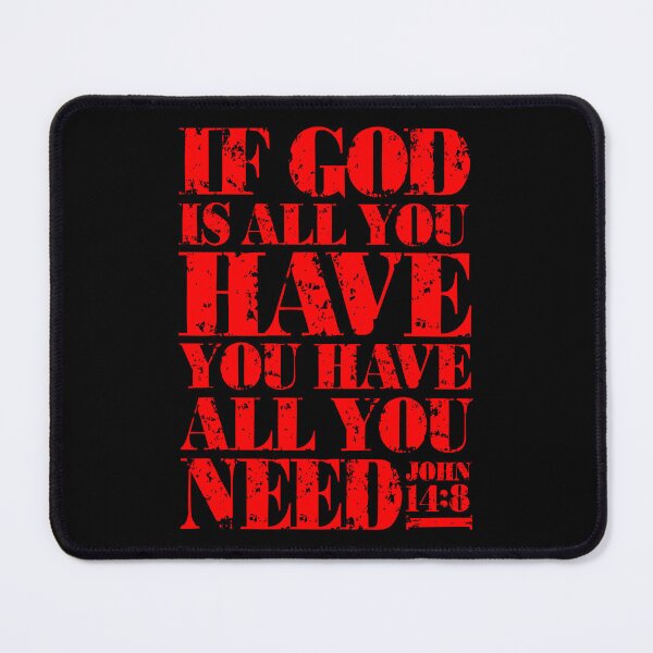 Item preview, If God Is All You Have You Have All You Need - John 14:8 designed and sold by plushism.