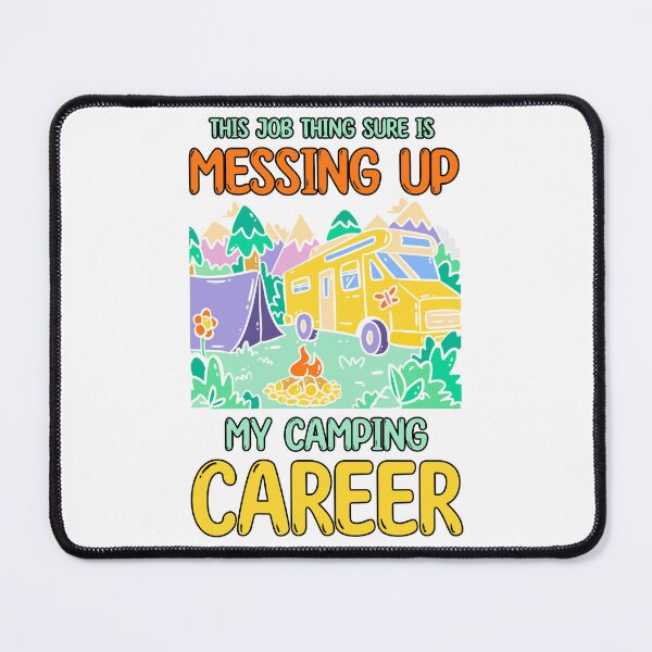 Item preview, This job thing sure is messing up my camping career designed and sold by jie lin.