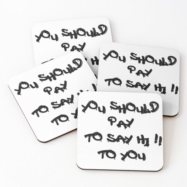 Item preview, You should pay  to say hi to you designed and sold by mdilin76.