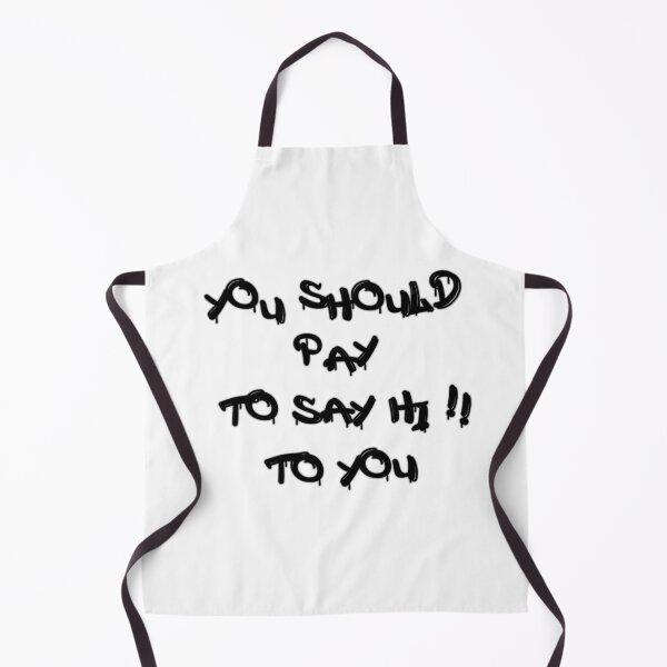 Item preview, You should pay to say hi to you designed and sold by mdilin76.