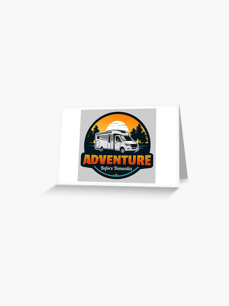 Adventure Before Dementia Rv Camping T-Shirt Adventure Before Dementia Rv Camping T-Shirt
