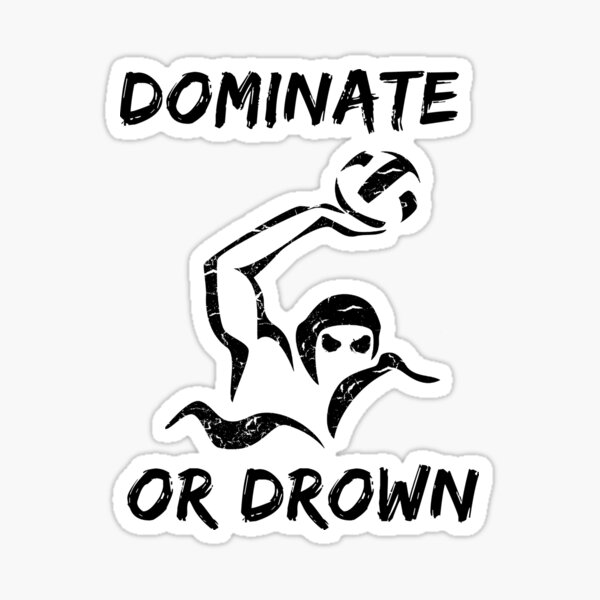 Dominieren oder Ertrinken | Lustiges Wasserball-Thema Sticker