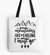 "The Mountains Are Calling and I Must Go" Wanderlust Mountains Tote Bag