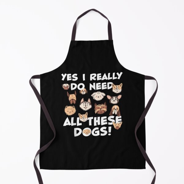Item preview, Yes I Really Do Need All These Dogs Funny designed and sold by loutfileo.