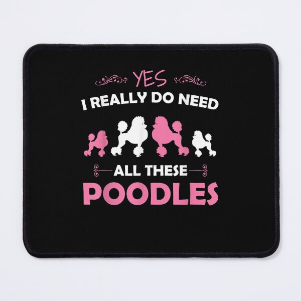 Item preview, Yes I Really Do Need All These Poodles Funny designed and sold by loutfileo.