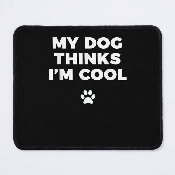 Item preview, My Dog Think I Am Cool Funny designed and sold by loutfileo.