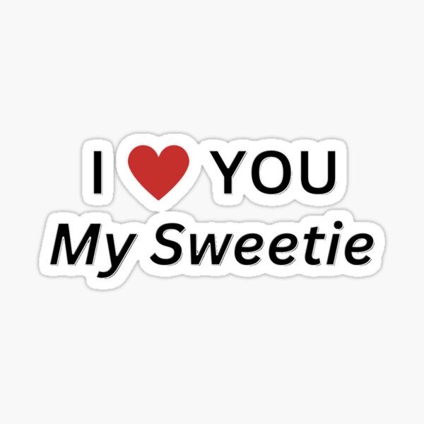 I Love you my sweetie Sticker