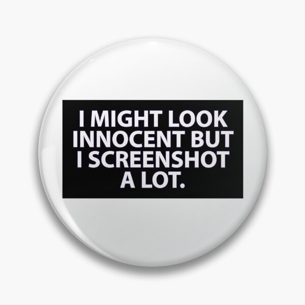 Item preview, "I MIGHT LOOK INNOCENT BUT I SCREENSHOT A LOT"- FUNNY HUMOR QUOTE designed and sold by Kodexstore.