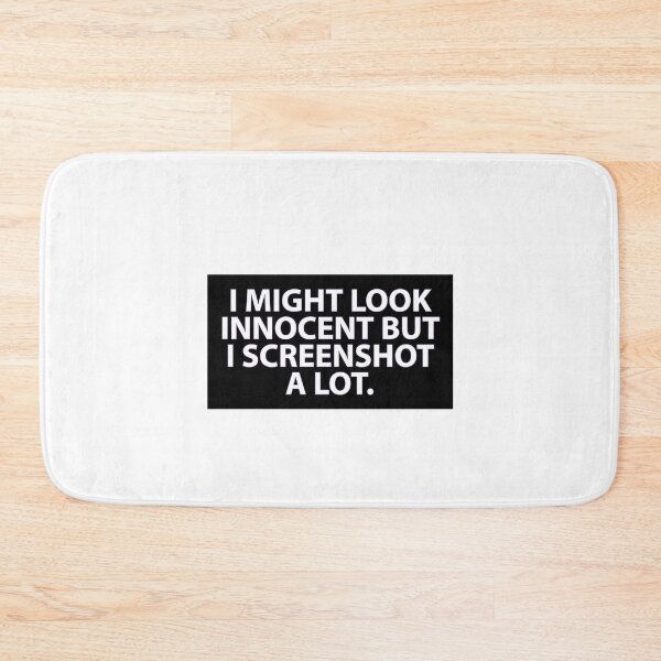 Item preview, "I MIGHT LOOK INNOCENT BUT I SCREENSHOT A LOT"- FUNNY HUMOR QUOTE designed and sold by Kodexstore.
