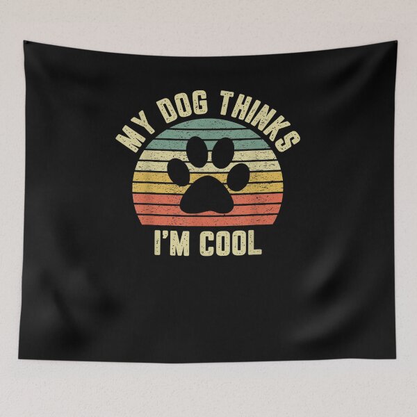 Item preview,  My Dog Think I Am Cool Funny designed and sold by loutfileo.