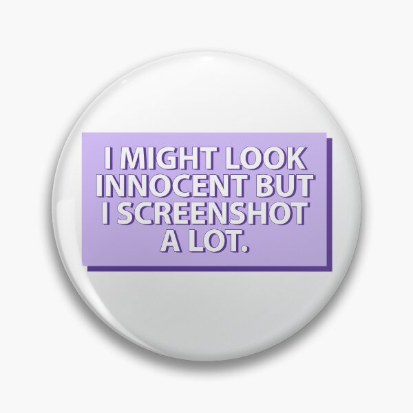 Item preview, "I MIGHT LOOK INNOCENT BUT I SCREENSHOT A LOT"- FUNNY HUMOR QUOTE designed and sold by Kodexstore.