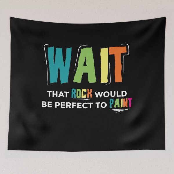 Item preview, Wait That Rock Would Be Perfect To Paint designed and sold by MooonTees.