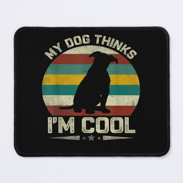 Item preview, My Dog Think I Am Cool Funny designed and sold by loutfileo.