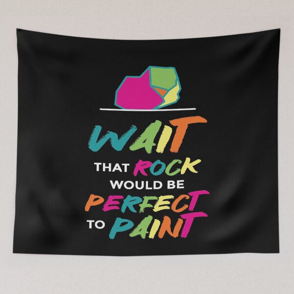 Item preview, Wait That Rock Would Be Perfect To Paint designed and sold by MooonTees.