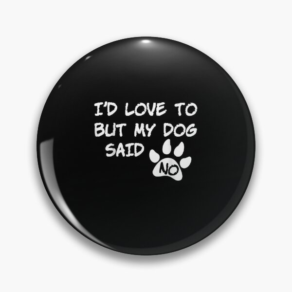 Item preview,  I'D Love To But My Dog Said Funny designed and sold by loutfileo.