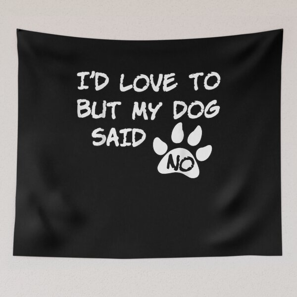 Item preview,  I'D Love To But My Dog Said Funny designed and sold by loutfileo.