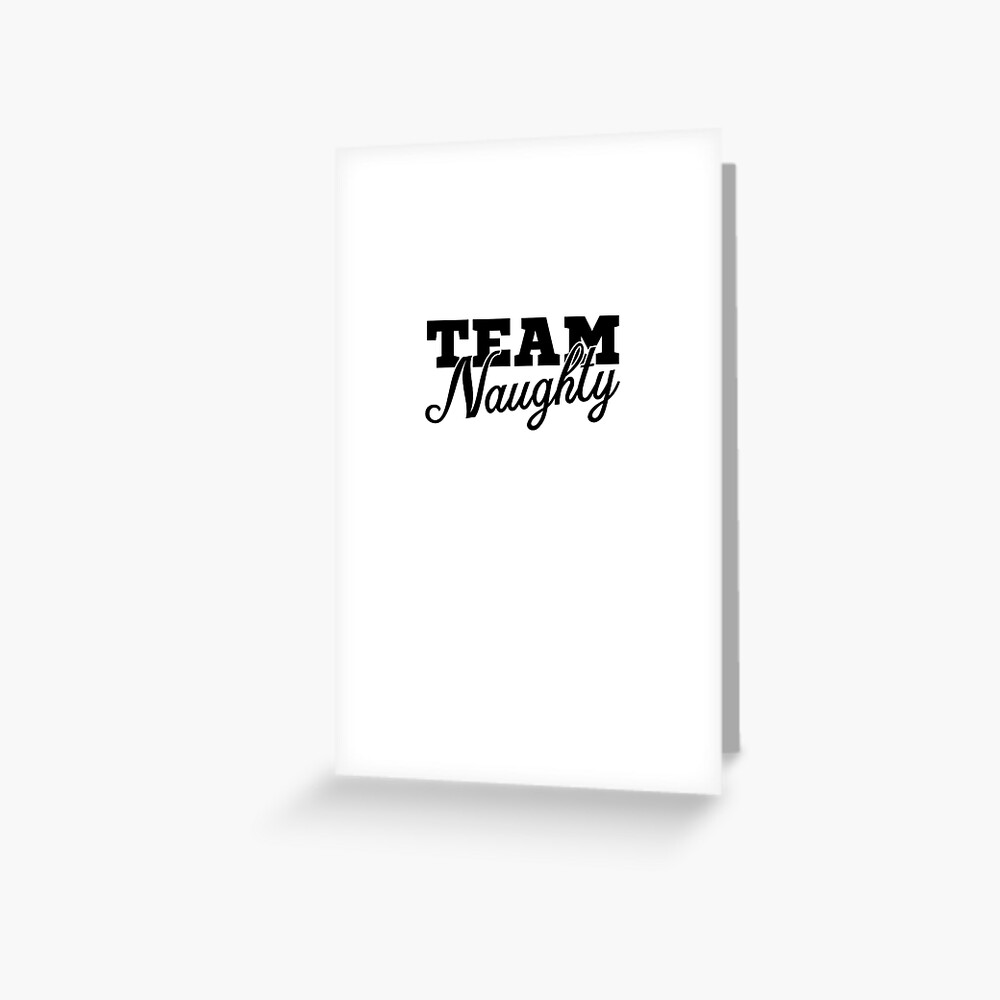 Team Naughty Funny Naughty Or Nice Couples Greeting Card By Teetimeguys Redbubble