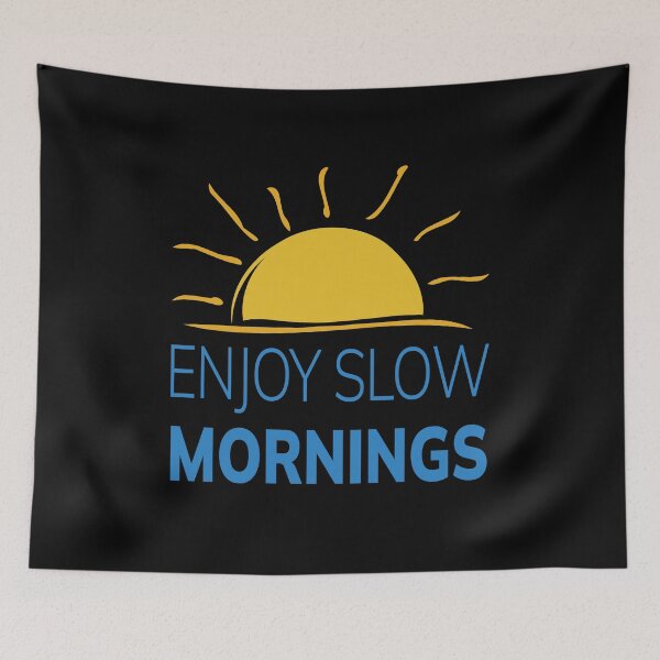 Item preview, Enjoy slow mornings designed and sold by Lets Be Positive (5.0) ⭐⭐⭐⭐⭐.