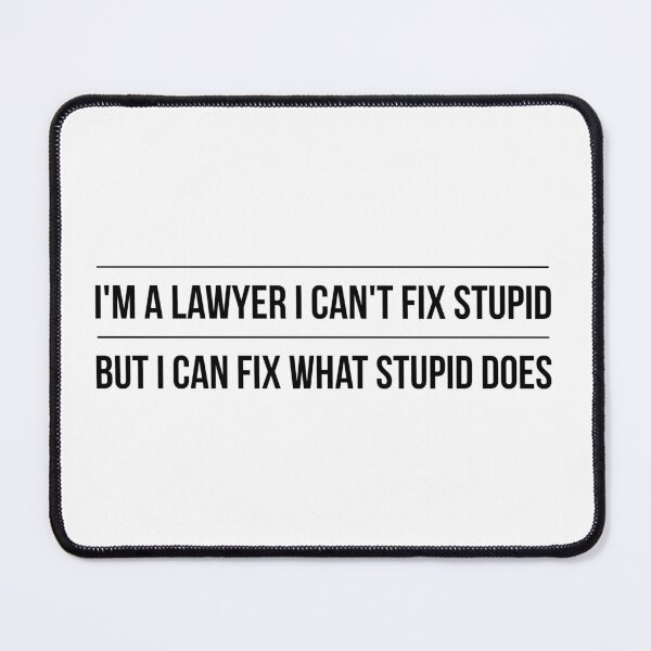 Item preview, I'm A Lawyer I Can't Fix Stupid But I Can Fix What Stupid Does designed and sold by texteestore.