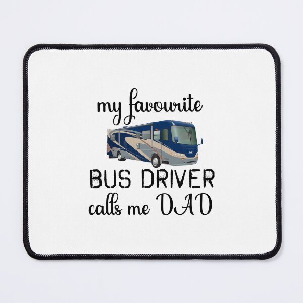 Item preview, my favourite bus driver calls me DAD with a Blue bus illustration designed and sold by EmeraldeaArt.