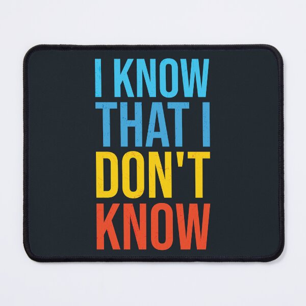 Item preview, I know that I don't know. Motivational quote designed and sold by SweetLog.