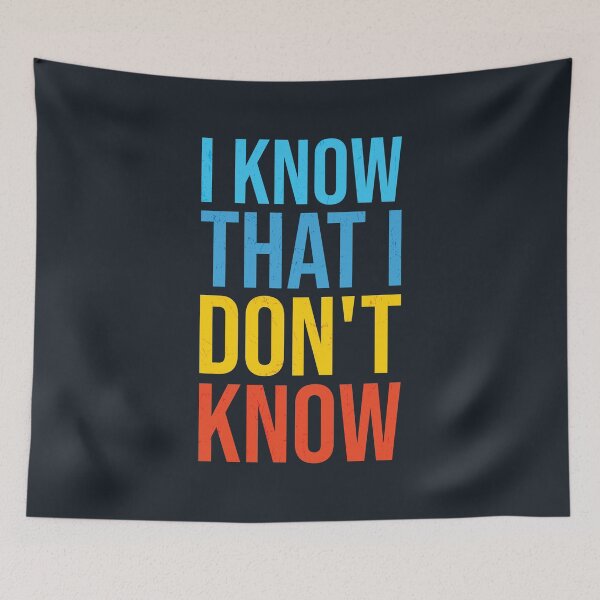 Item preview, I know that I don't know. Motivational quote designed and sold by SweetLog.