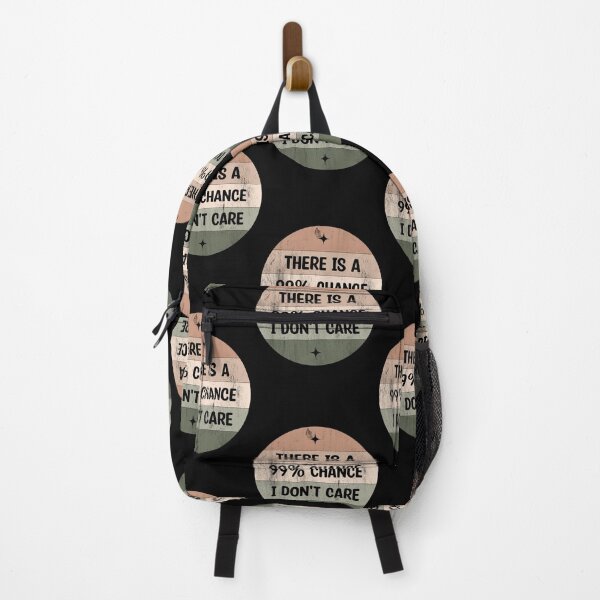 Item preview, There is a 99% chance i don't care - Sarcastic i don't care quote designed and sold by Blonc-ou.