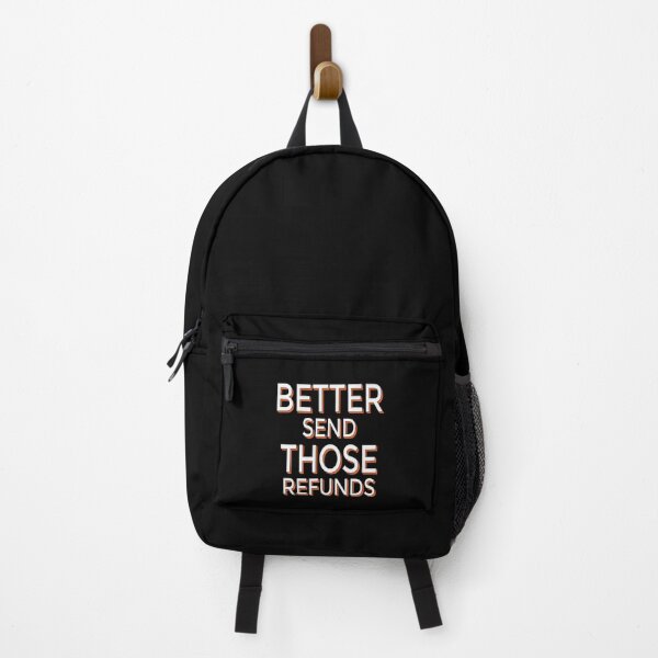 Item preview, Better send those refunds - Better Send Those Refunds funny designed and sold by Lets Be Positive (5.0) ⭐⭐⭐⭐⭐.