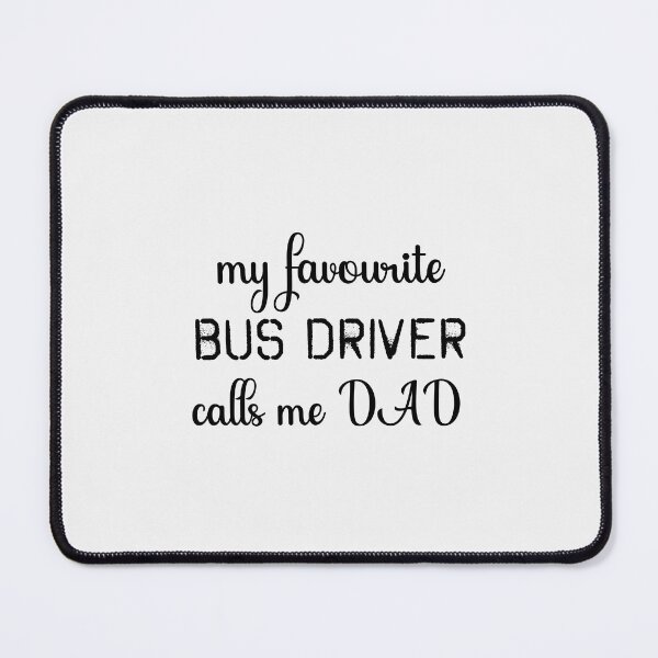 Item preview, my favourite bus driver calls me DAD designed and sold by EmeraldeaArt.