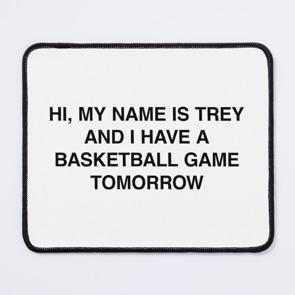 Item preview, Hi, My Name Is Trey And I Have A Basketball Game Tomorrow designed and sold by MemeTees69.
