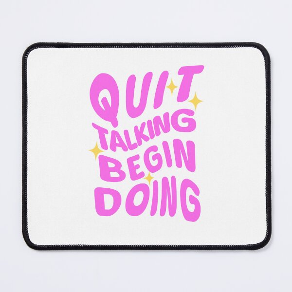Item preview, Quit talking Begin Doing designed and sold by mindischaos.