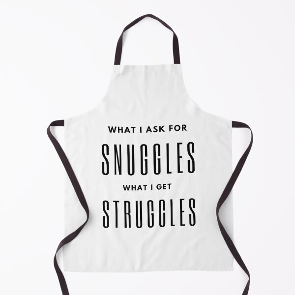 Item preview, what i ask for snuggles what i get struggles designed and sold by koki4you.