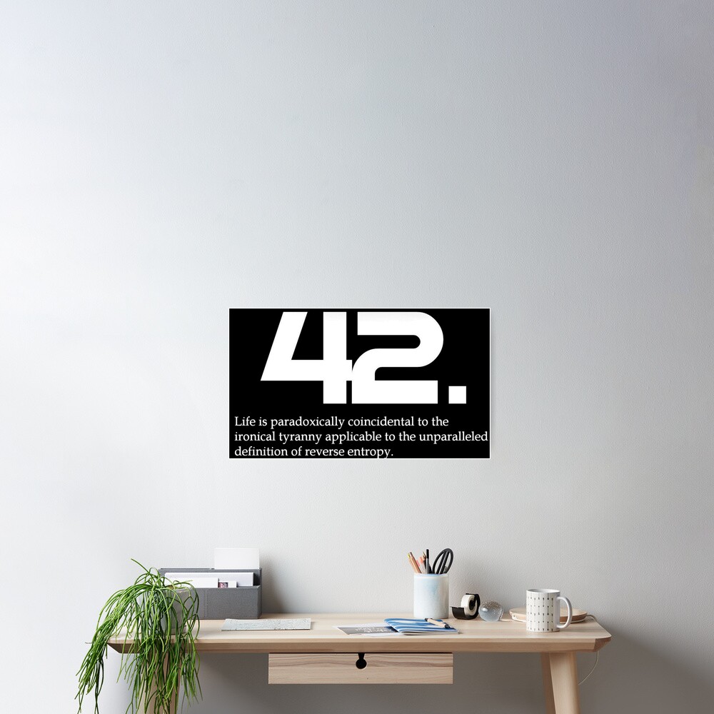 "The meaning of life is 42 Hitchhiker's Guide to the Galaxy" Poster