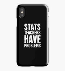 Stats Teachers Have Problems iPhone Case