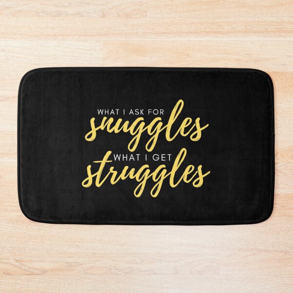 Item preview, what i ask for snuggles what i get struggles designed and sold by koki4you.