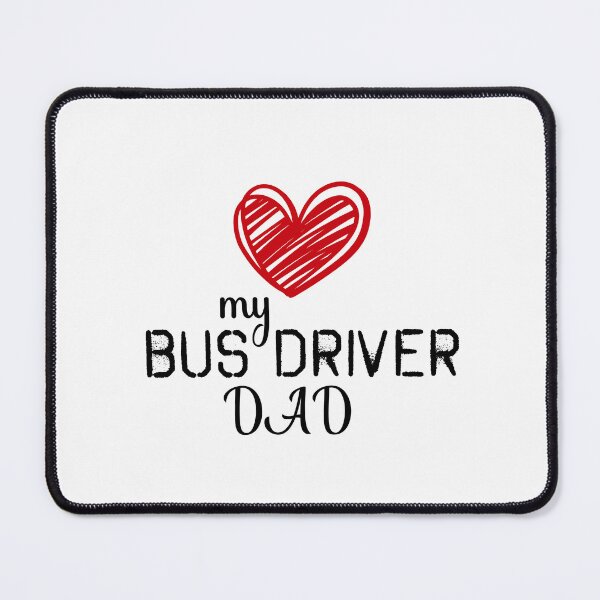 Item preview, Love my bus driver DAD designed and sold by EmeraldeaArt.