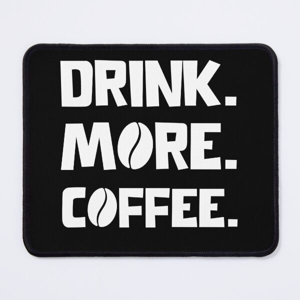 Item preview, drink more coffee designed and sold by SteamingSips.