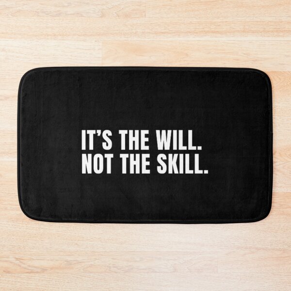 Item preview, It’s the will. Not the skill. designed and sold by DreamBigShirts.