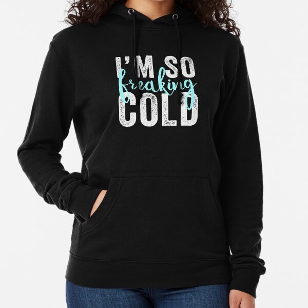 I am freaking hot sale cold sweatshirt shein