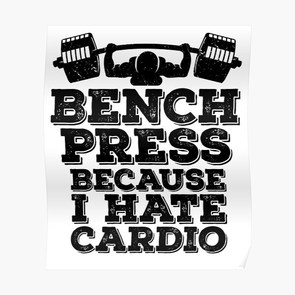 Benchpress parce que je déteste Cardio Haltérophilie, Powerlifting, Bodybuilding Design inspiré Poster