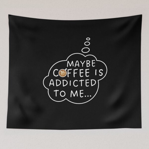 Item preview, Maybe coffee is addicted to me designed and sold by SteamingSips.