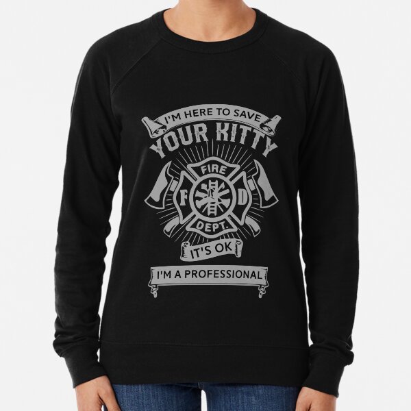 Funny Gift for Firefighter or Fireman firefighter Lightweight Sweatshirt