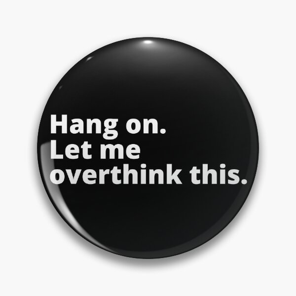 Item preview, Hang On. Let Me Overthink This designed and sold by SqueakitySqueak.