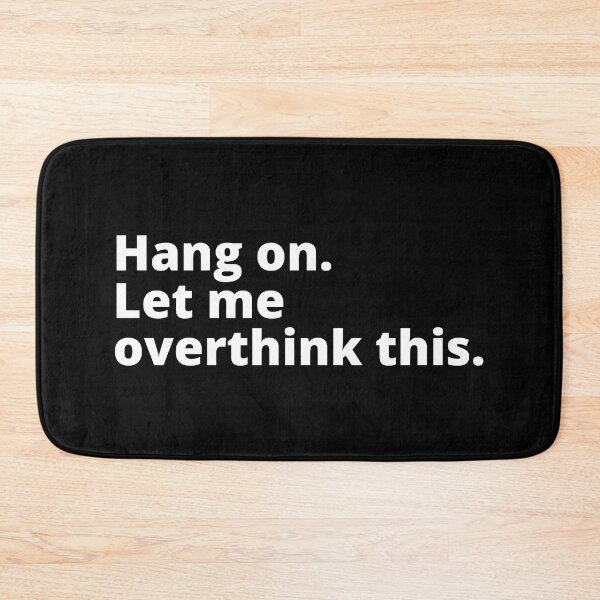Item preview, Hang On. Let Me Overthink This designed and sold by SqueakitySqueak.