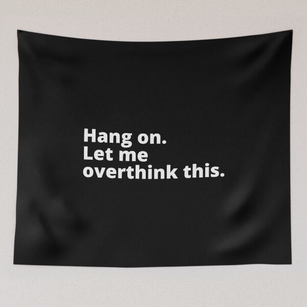 Item preview, Hang On. Let Me Overthink This designed and sold by SqueakitySqueak.